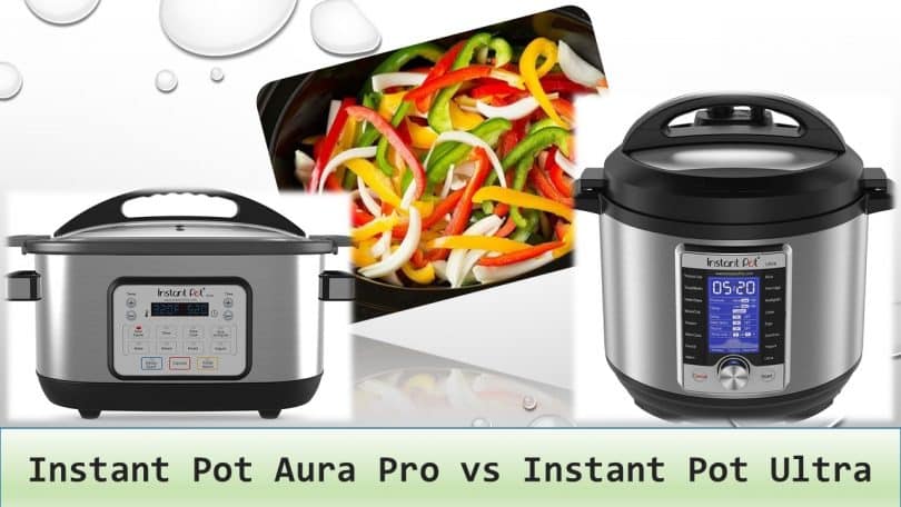 Instant Pot Aura Pro Vs Instant Pot Ultra