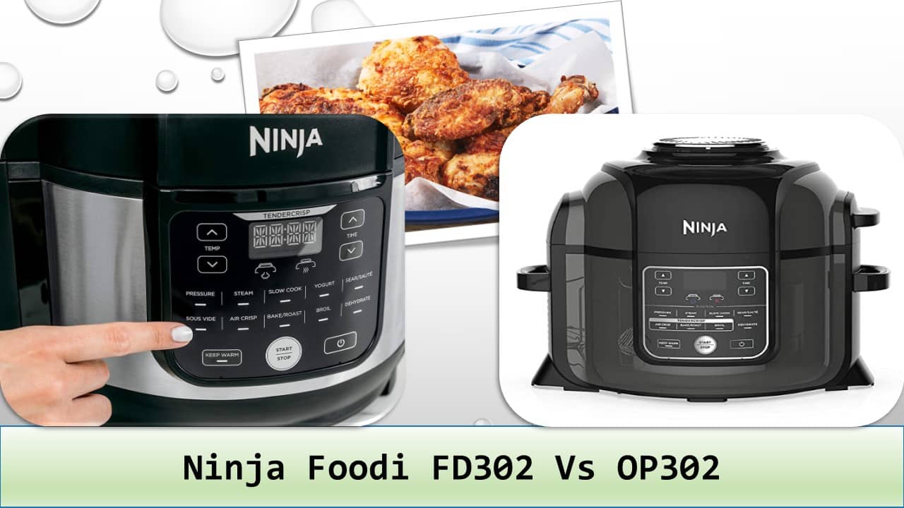 Ninja Foodi FD302 Vs OP302 Review & Comparison