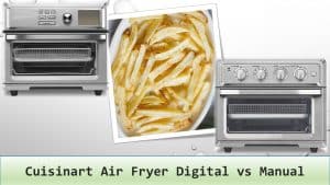 Cuisinart Air Fryer Digital vs Manual
