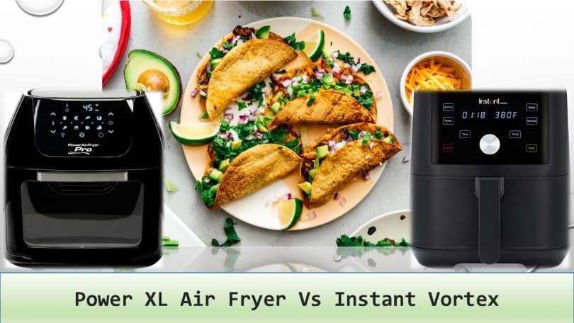 Power XL Air Fryer Vs Instant Vortex