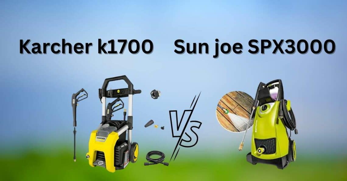 Karcher K1700 Vs Sun Joe SPX3000 Which one is Better?